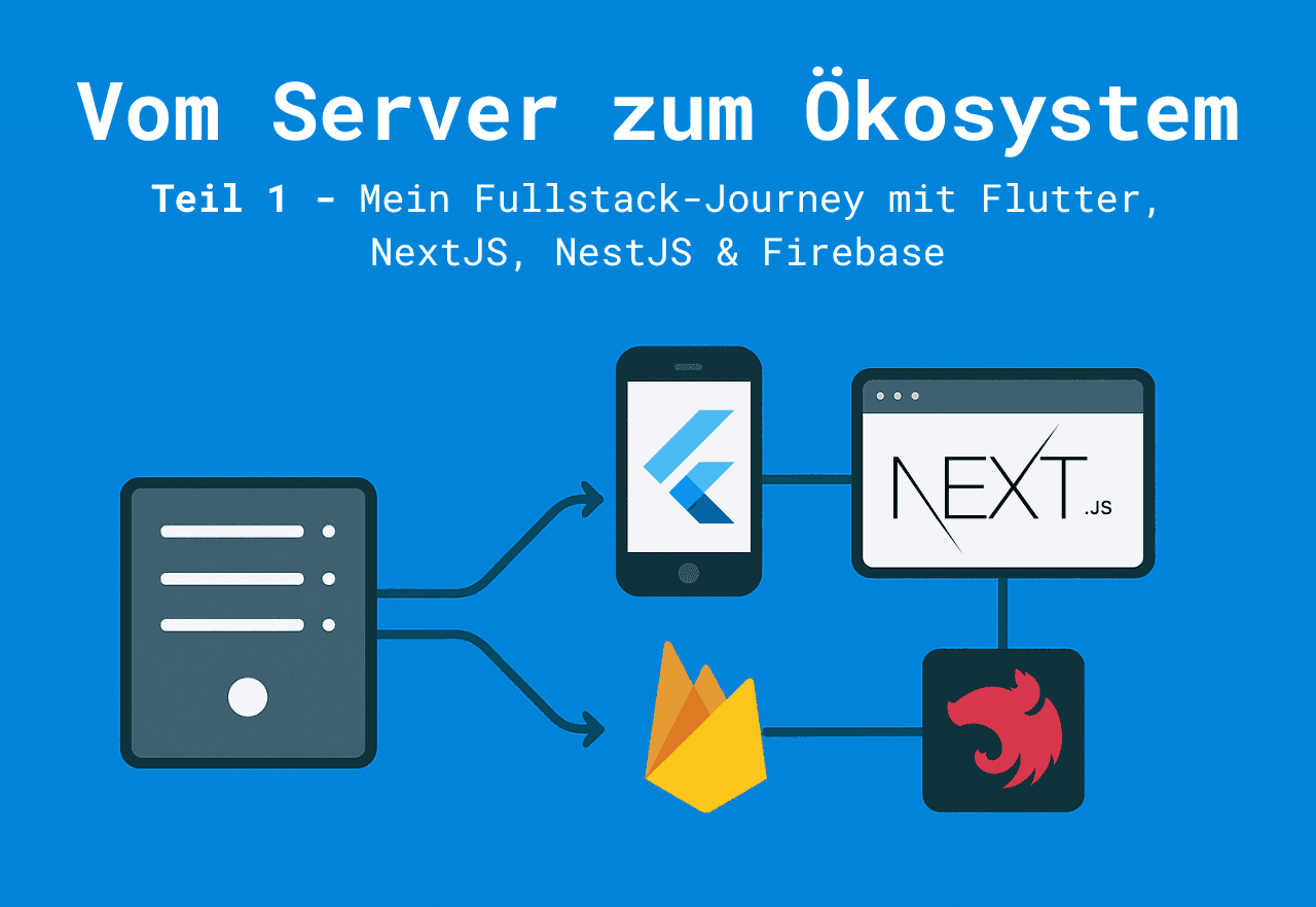 My Fullstack Journey with Flutter, NextJS, NestJS & Firebase